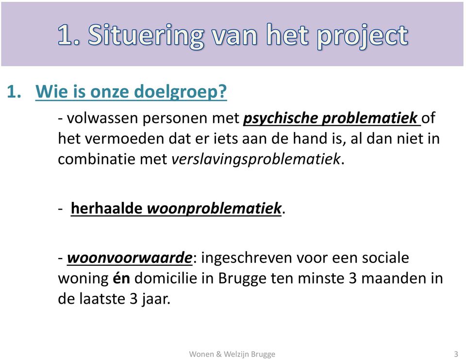 hand is, al dan niet in combinatie met verslavingsproblematiek.