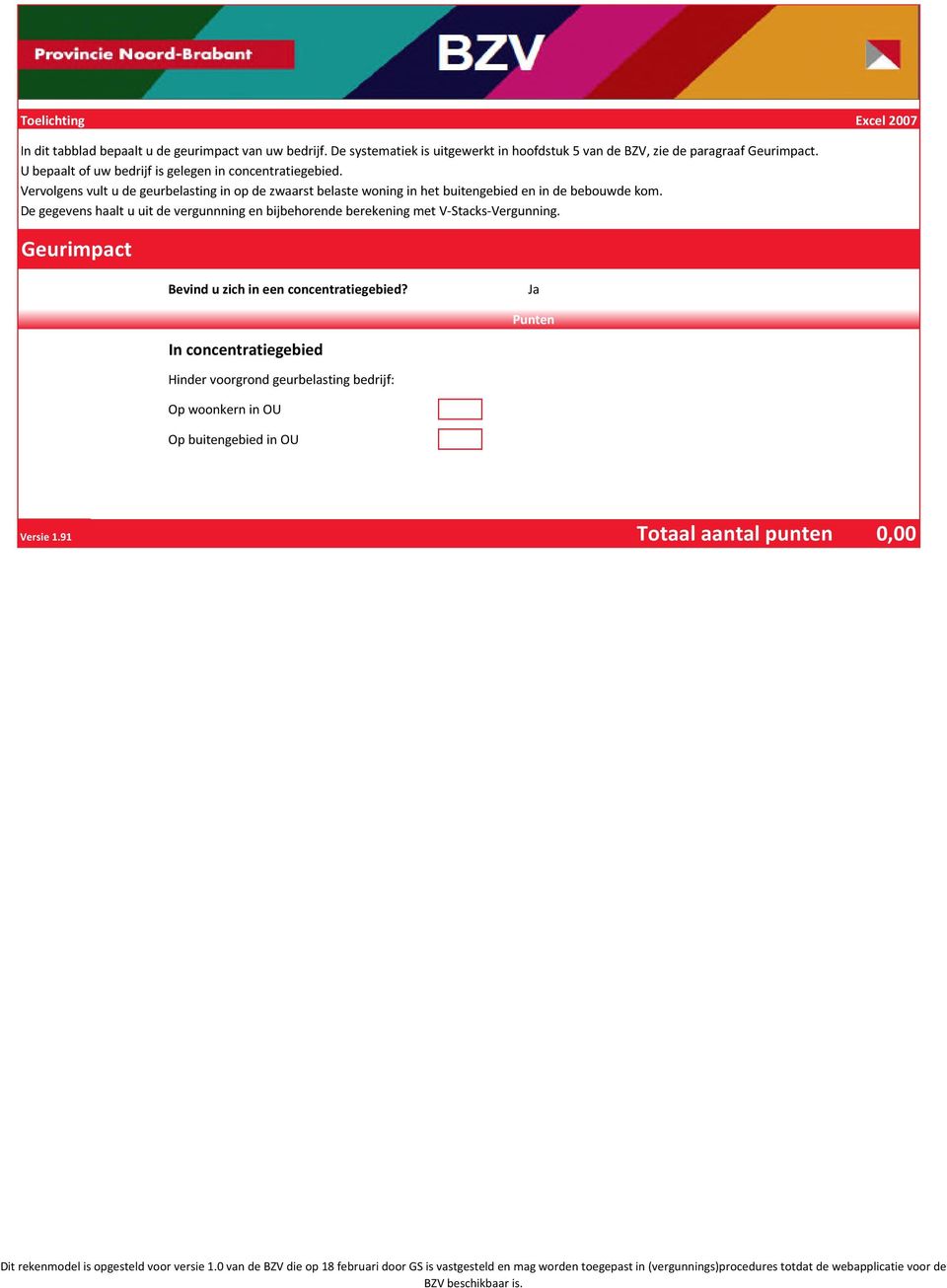 Geurimpact Bevind u zich in een concentratiegebied? Ja Punten In concentratiegebied Hinder voorgrond geurbelasting bedrijf: Op woonkern in OU Op buitengebied in OU Versie 1.