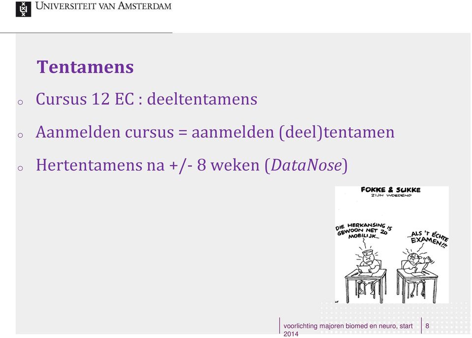 (deel)tentamen Hertentamens na +/- 8