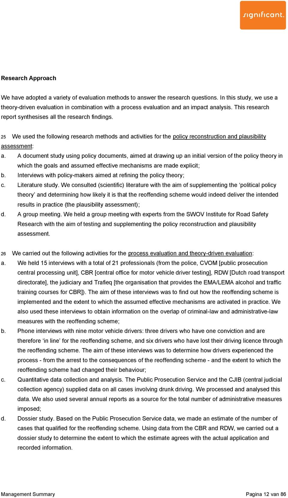 25 We used the following research methods and activities for the policy reconstruction and plausibility assessment: a.