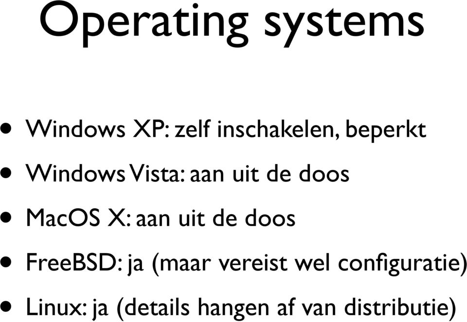 aan uit de doos FreeBSD: ja (maar vereist wel