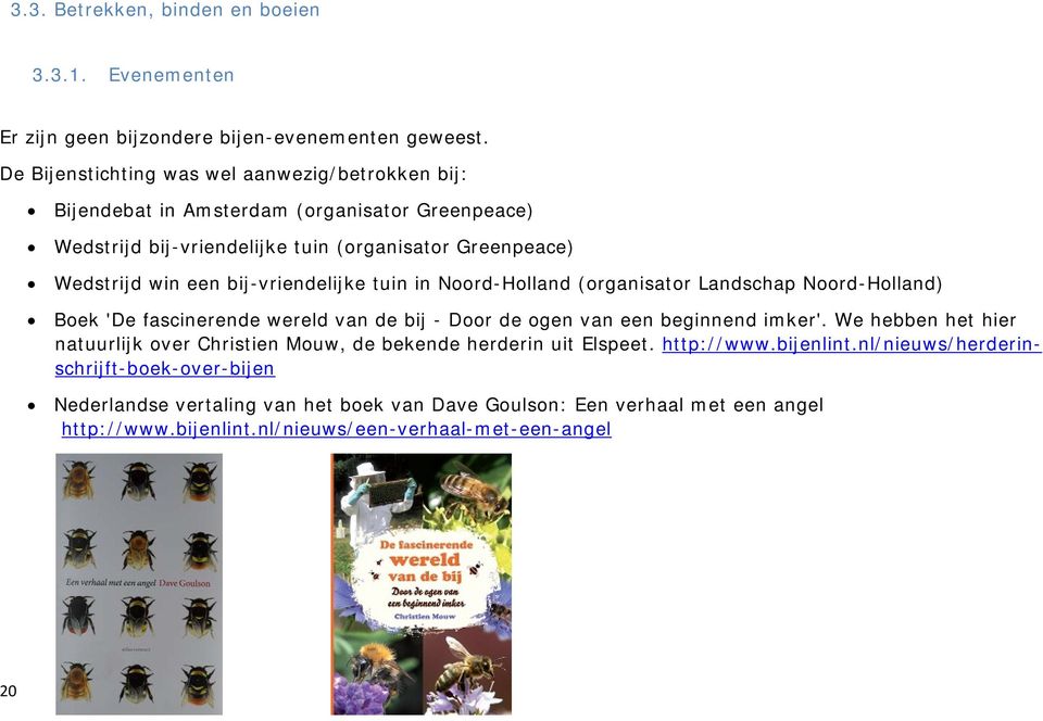 bij-vriendelijke tuin in Noord-Holland (organisator Landschap Noord-Holland) Boek 'De fascinerende wereld van de bij - Door de ogen van een beginnend imker'.