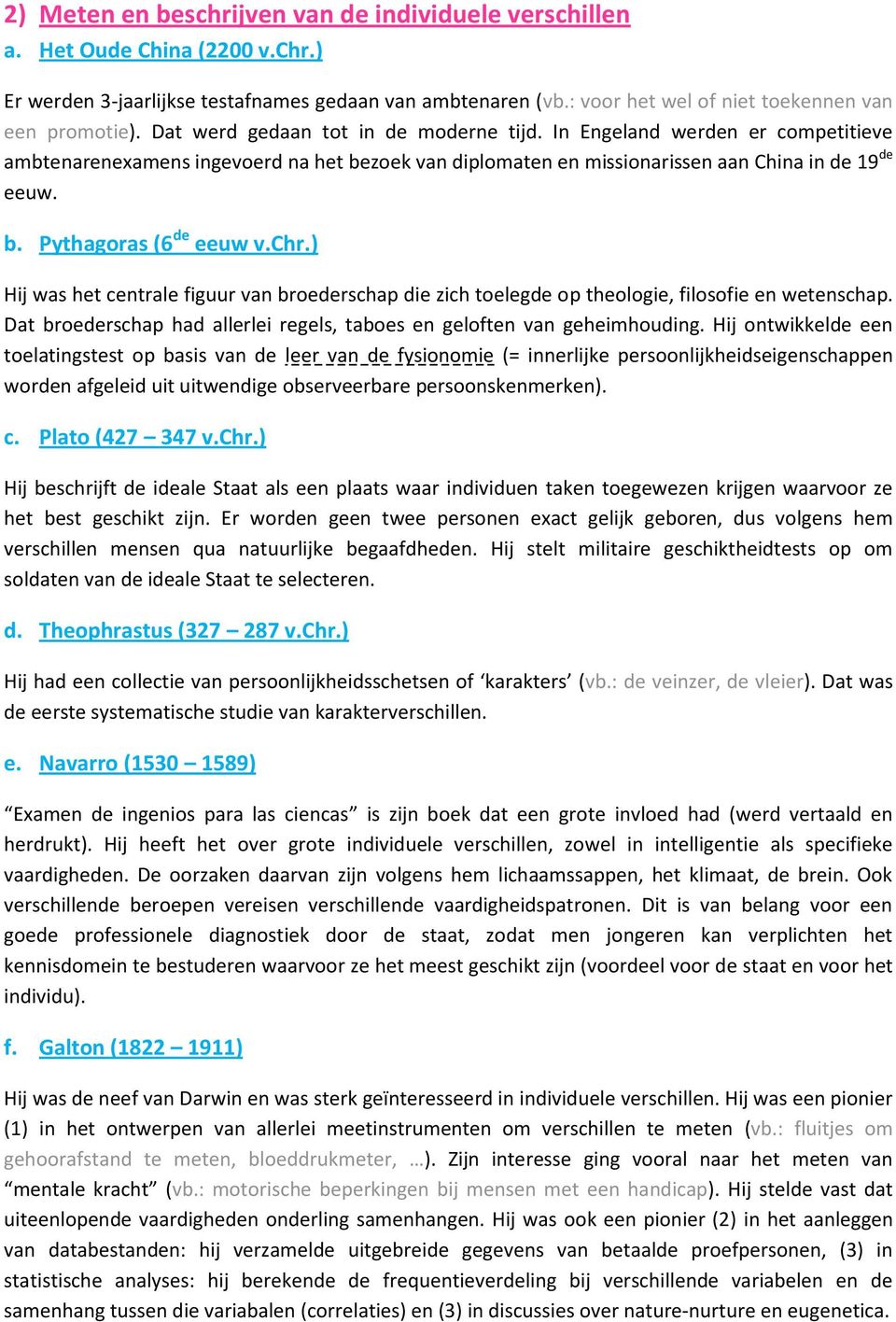 chr.) Hij was het centrale figuur van broederschap die zich toelegde op theologie, filosofie en wetenschap. Dat broederschap had allerlei regels, taboes en geloften van geheimhouding.