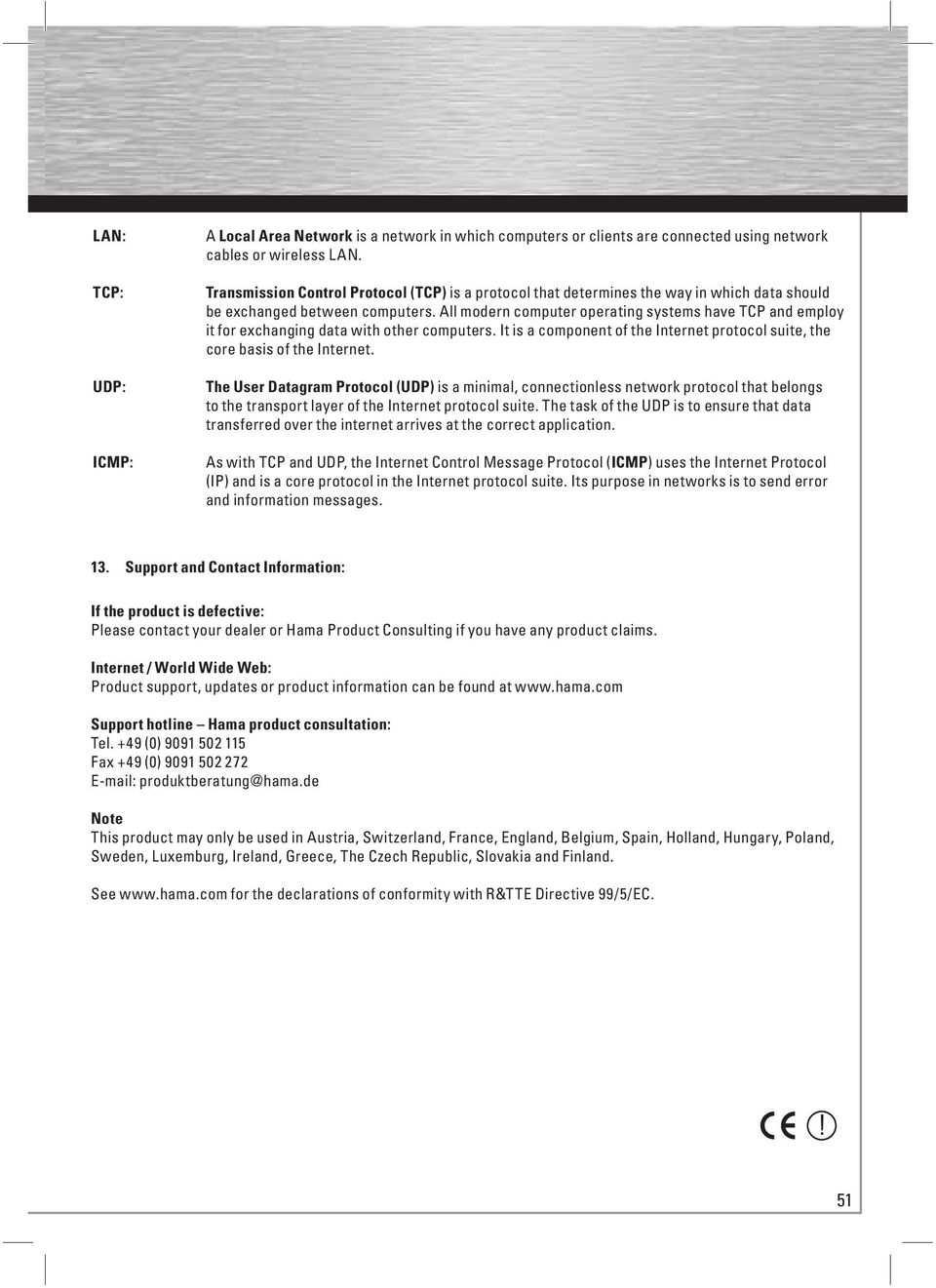 All modern computer operating systems have TCP and employ it for exchanging data with other computers. It is a component of the Internet protocol suite, the core basis of the Internet.