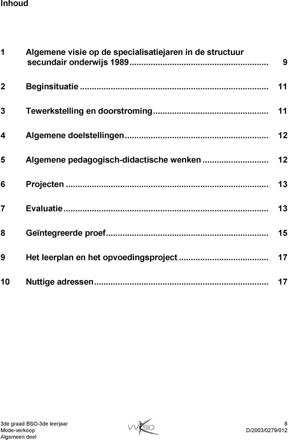 .. 12 5 Algemene pedagogisch-didactische wenken... 12 6 Projecten... 13 7 Evaluatie.