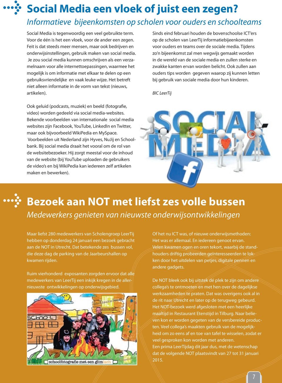 Je zou social media kunnen omschrijven als een verzamelnaam voor alle internettoepassingen, waarmee het mogelijk is om informatie met elkaar te delen op een gebruiksvriendelijke en vaak leuke wijze.