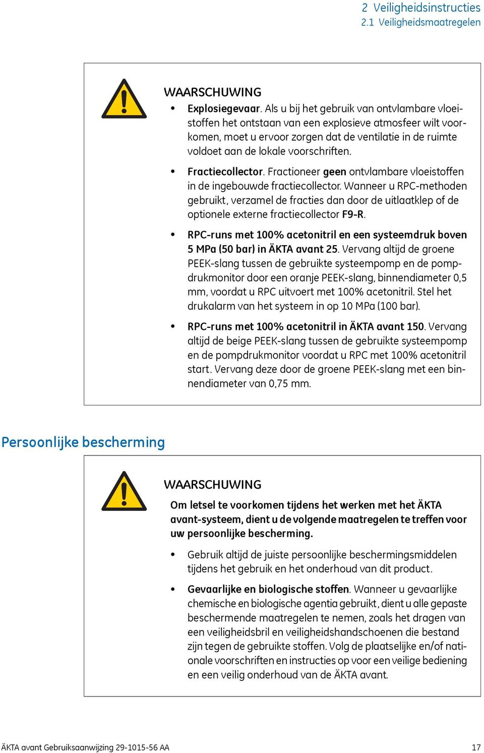 Fractiecollector. Fractioneer geen ontvlambare vloeistoffen in de ingebouwde fractiecollector.