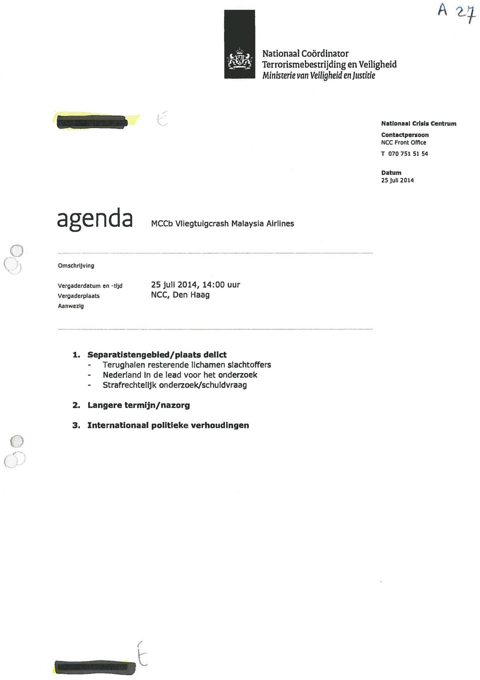 Vergaderplaats Aanwezig 25 juli 2014, 14:00 uur NCC, Den Haag 1.