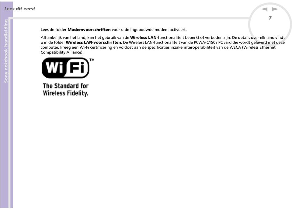 De details over elk lad vidt u i de folder Wireless LA-voorschrifte.