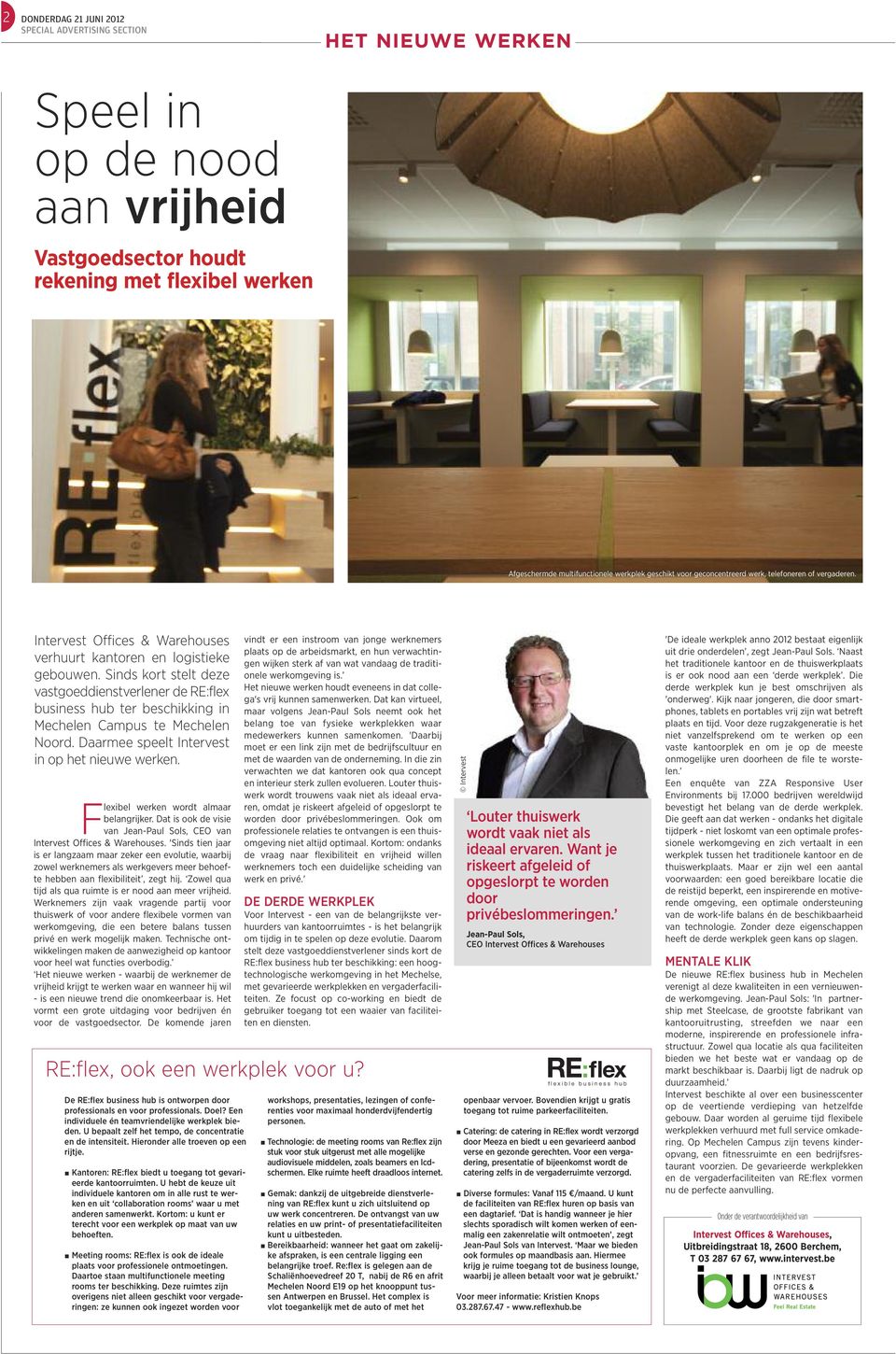 Sinds kort stelt deze vastgoeddienstverlener de RE:flex business hub ter beschikking in Mechelen Campus te Mechelen Noord. Daarmee speelt Intervest in op het nieuwe werken.