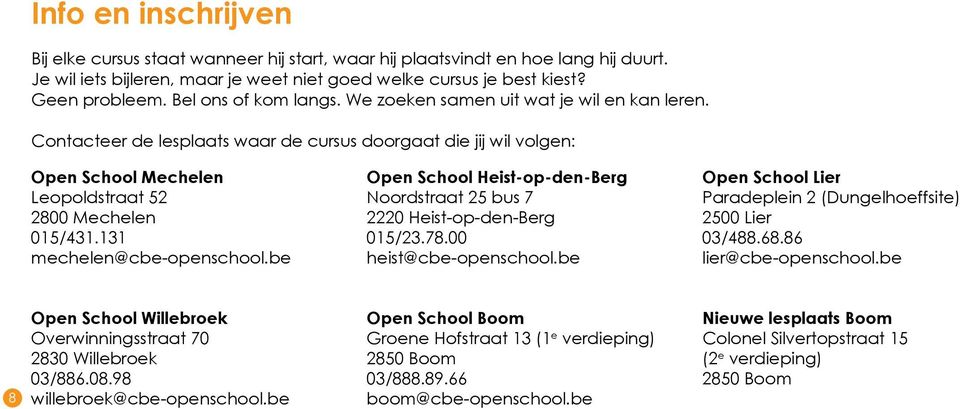 een mail, fax of aangetekende brief versturen, Contacteer eindelijk een de lief lesplaats briefje aan waar mijn de man cursus schrijven, doorgaat die jij wil volgen: Open zelfstandig School een