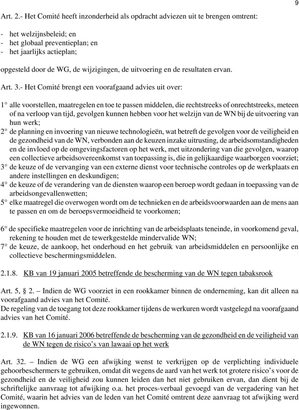 de uitvoering en de resultaten ervan. Art. 3.