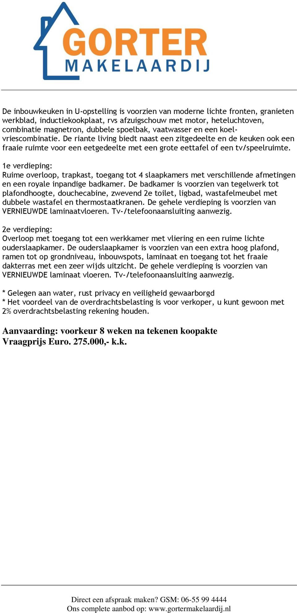 1e verdieping: Ruime overloop, trapkast, toegang tot 4 slaapkamers met verschillende afmetingen en een royale inpandige badkamer.