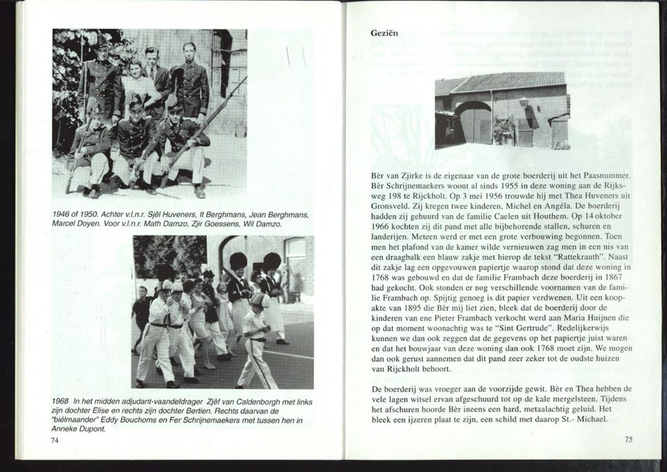 Rechts daarvan de "bielmaander" Eddy Bouchoms en Fer Schrijnemaekers met tussen hen in Anneke Dupont. 74 Ber van Zjirke is de eigenaar van de grote boerderij uit het Paasnummer.