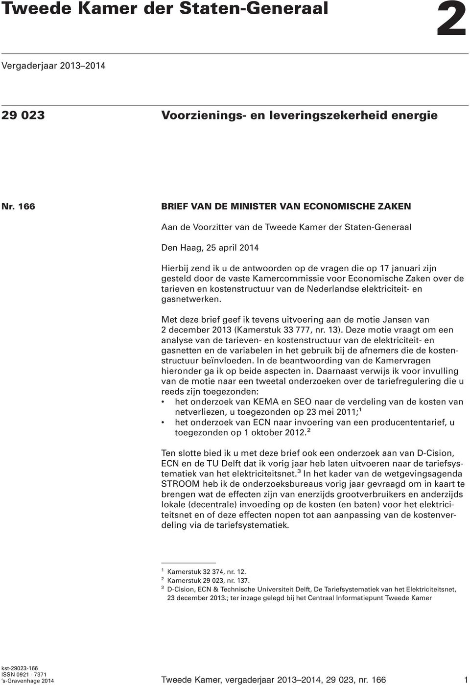 gesteld door de vaste Kamercommissie voor Economische Zaken over de tarieven en kostenstructuur van de Nederlandse elektriciteit- en gasnetwerken.