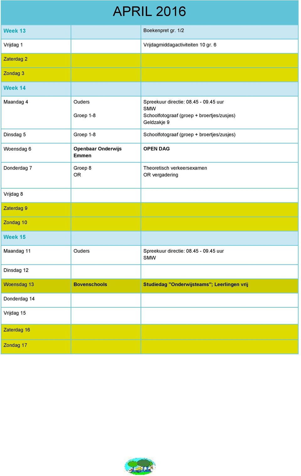 45 uur Schoolfotograaf (groep + broertjes/zusjes) Geldzakje 9 Dinsdag 5 Groep 1-8 Schoolfotograaf (groep + broertjes/zusjes) Woensdag 6 Openbaar Onderwijs