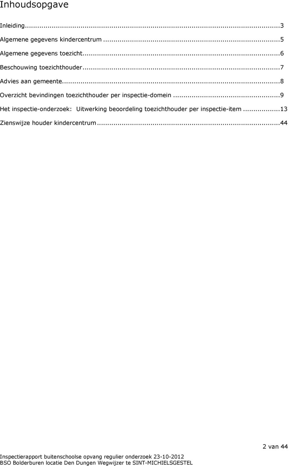 ..8 Overzicht bevindingen toezichthouder per inspectie-domein.