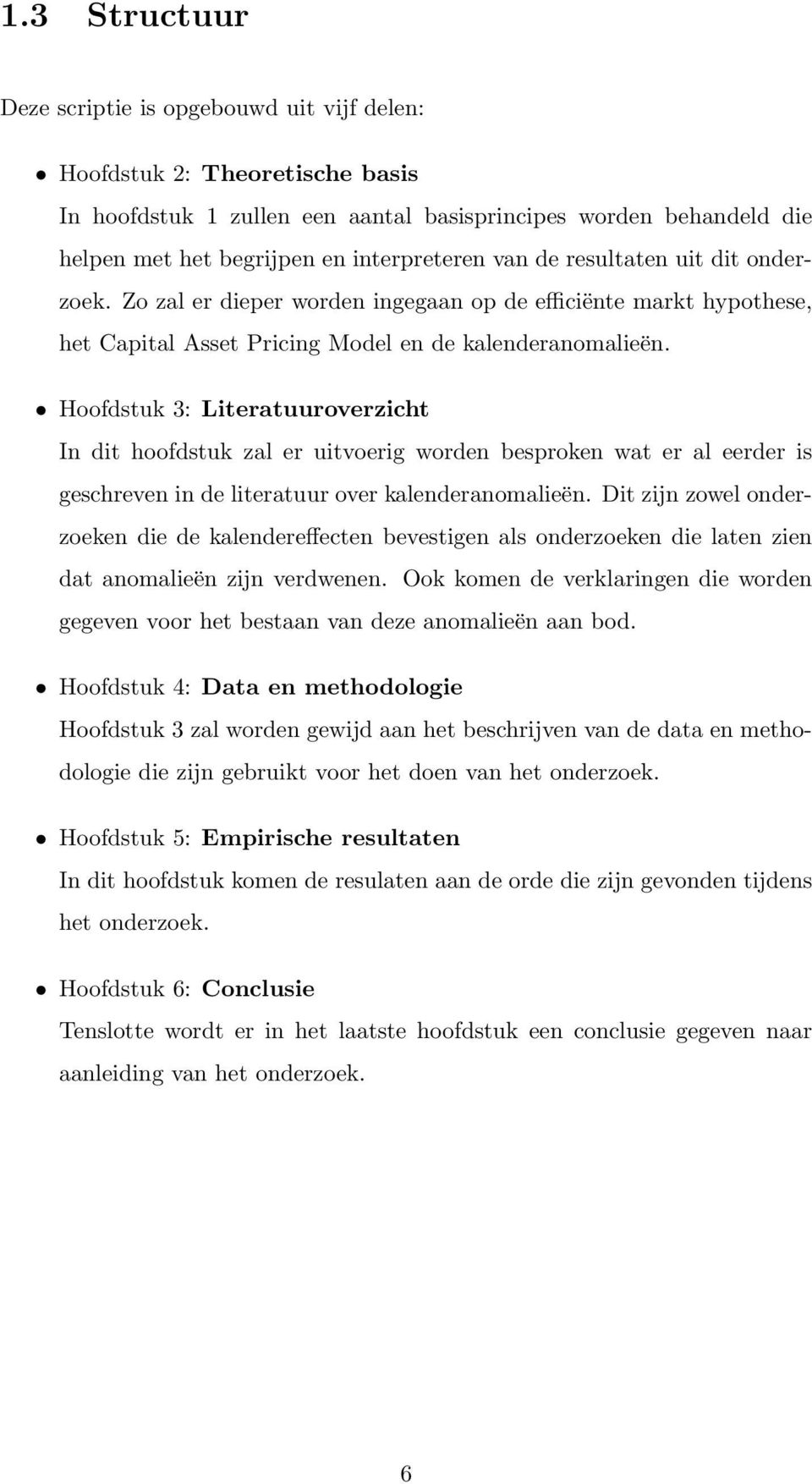 Hoofdstuk 3: Literatuuroverzicht In dit hoofdstuk zal er uitvoerig worden besproken wat er al eerder is geschreven in de literatuur over kalenderanomalieën.