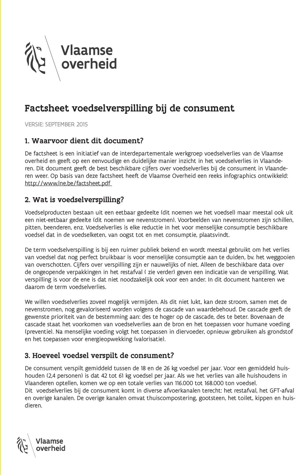 Dit document geeft de best beschikbare cijfers over voedselverlies bij de consument in Vlaanderen weer.