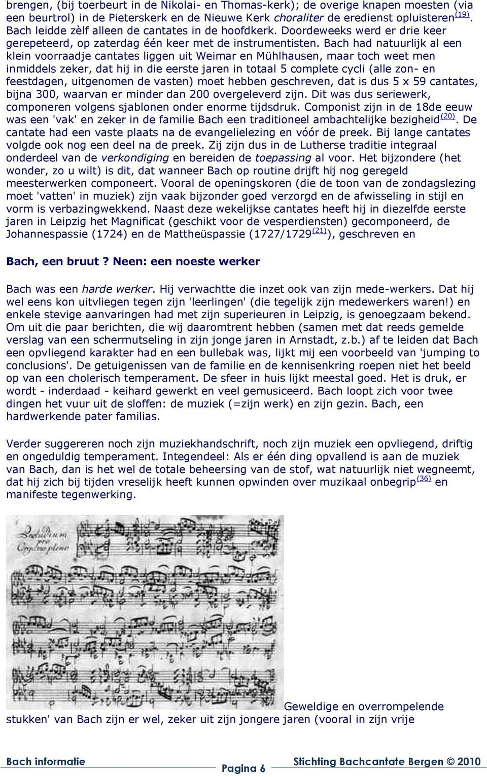 Bach had natuurlijk al een klein voorraadje cantates liggen uit Weimar en Mühlhausen, maar toch weet men inmiddels zeker, dat hij in die eerste jaren in totaal 5 complete cycli (alle zon- en