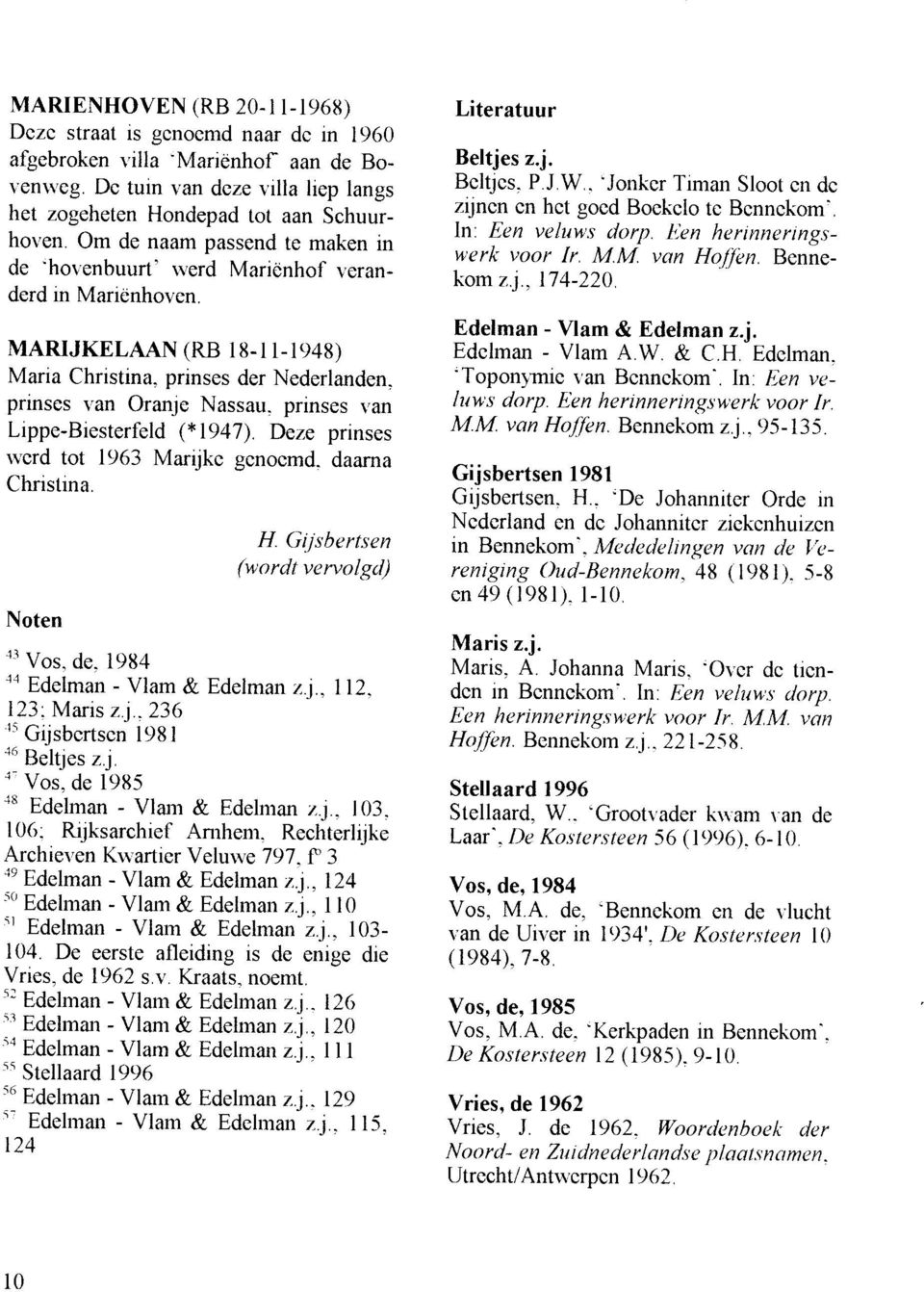 an Lippe-Biesterfeld (*1947). Deze prinses wcrd tot 1963 Marqkc gcnocmd. daama Christina. Noten H. Gijsbertsen (*-ordt vervolgd) 'r Vos. de. 19tt4 'o Edelman - Vlam & Edelman 2.i..ll2. 123: Maris 2.i..236 1s Ggsbcrtscn tqs t o" { Beltles z.