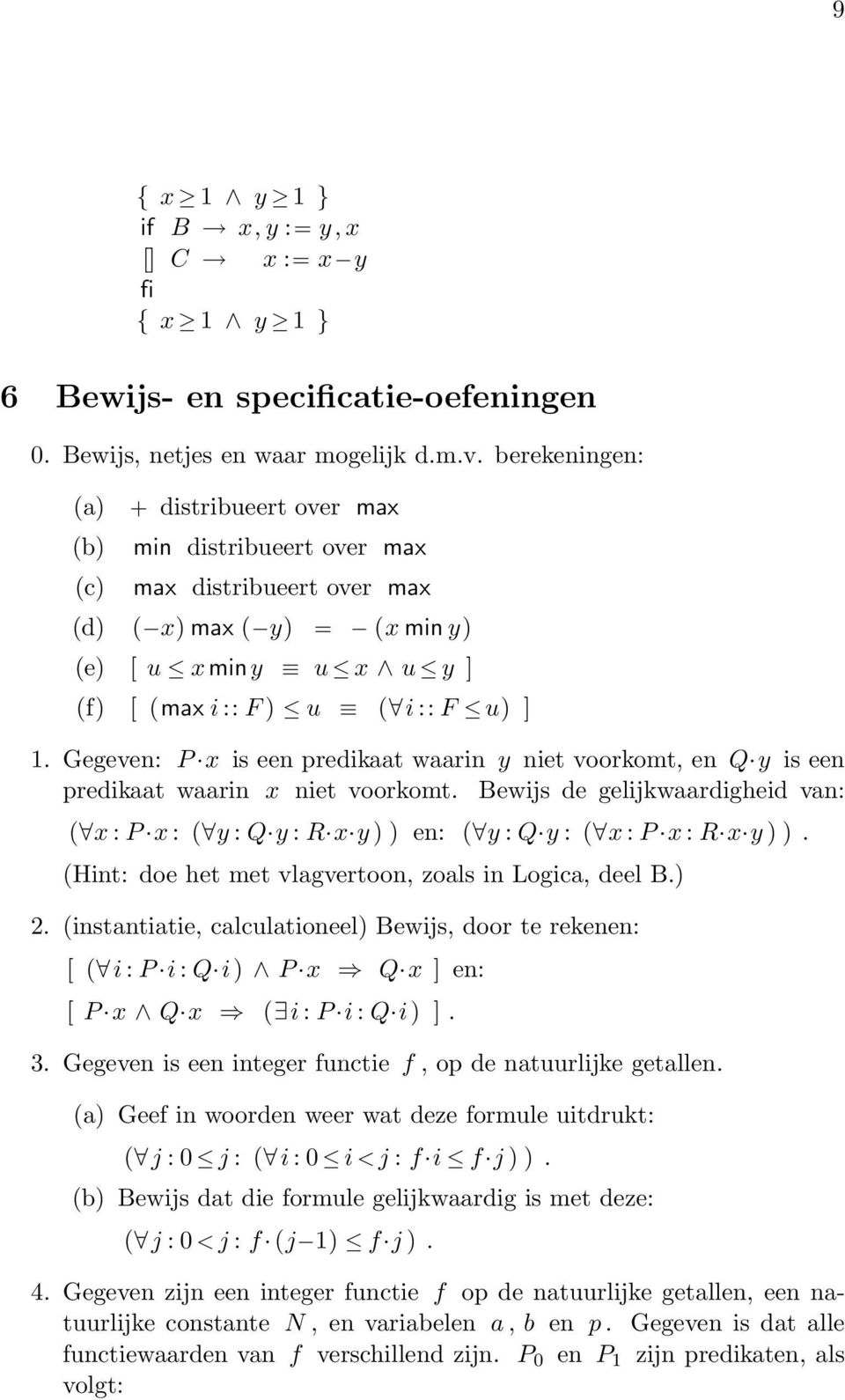 Gegeven: P x is een predikaat waarin y niet voorkomt, en Q y is een predikaat waarin x niet voorkomt.