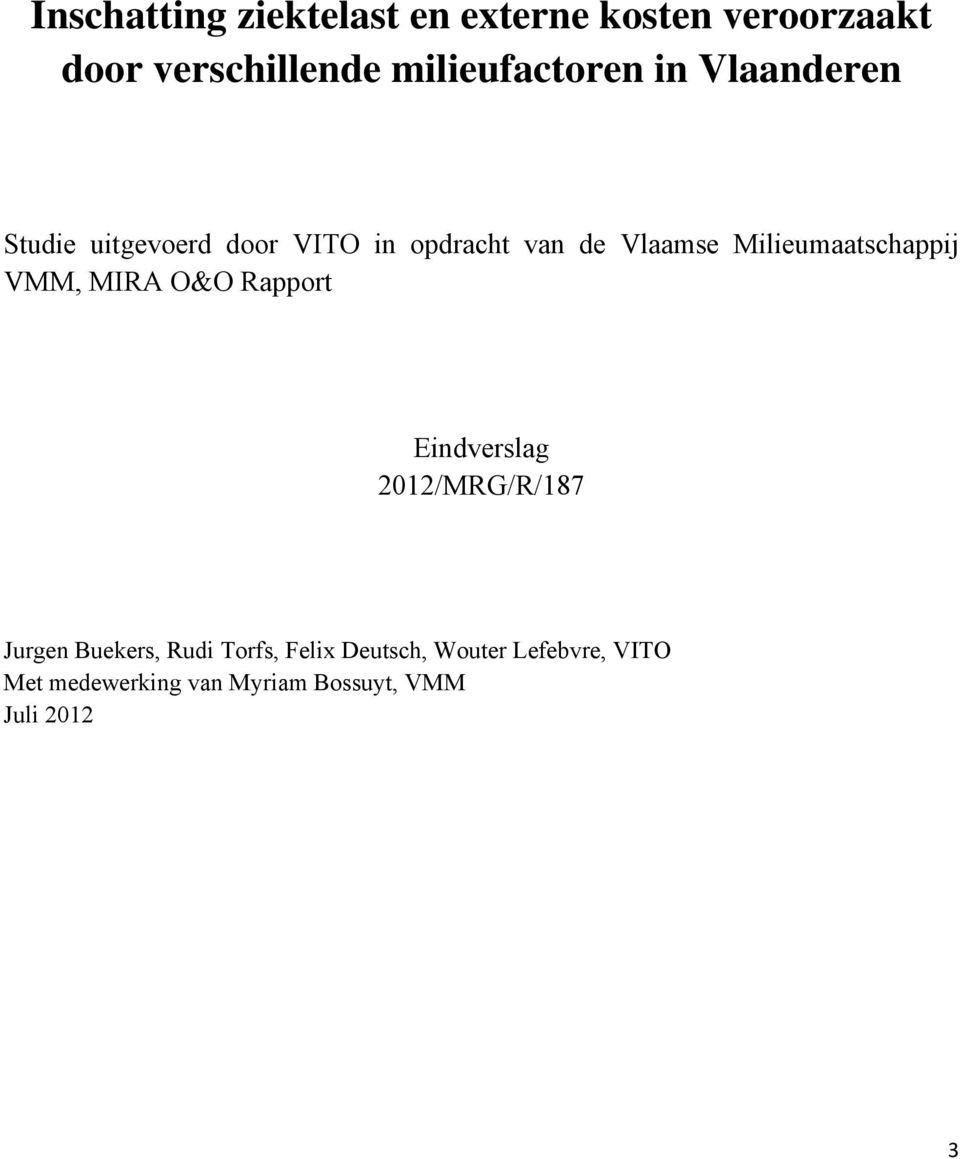 Milieumaatschappij VMM, MIRA O&O Rapport Eindverslag 2012/MRG/R/187 Jurgen Buekers,