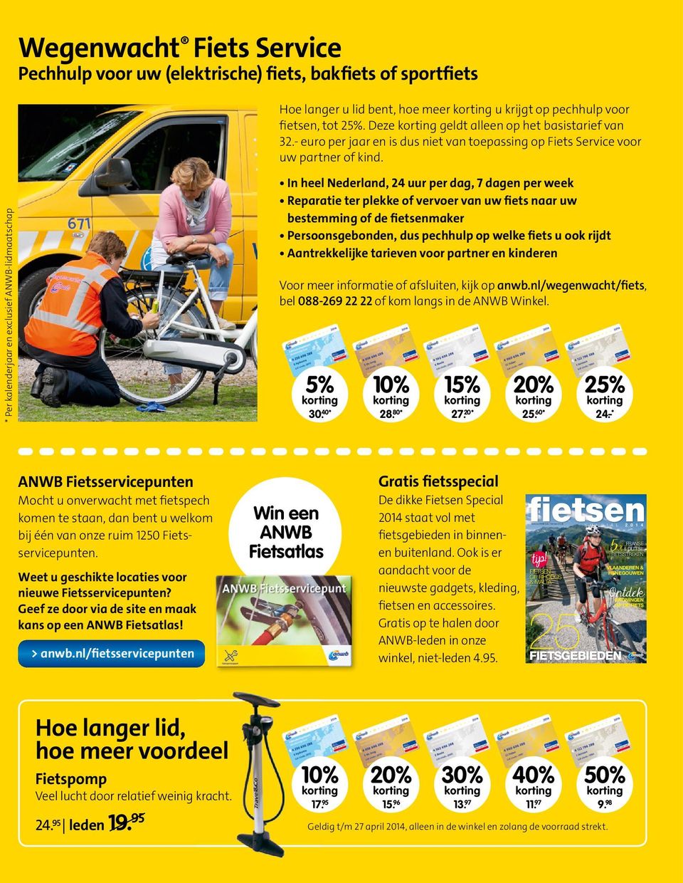 Deze korting geldt alleen op het basistarief van 32.- euro per jaar en is dus niet van toepassing op Fiets Service voor uw partner of kind.