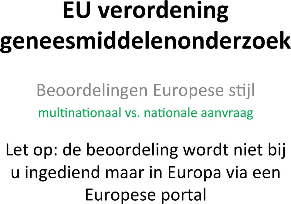 na/onale aanvraag Let op: de beoordeling wordt