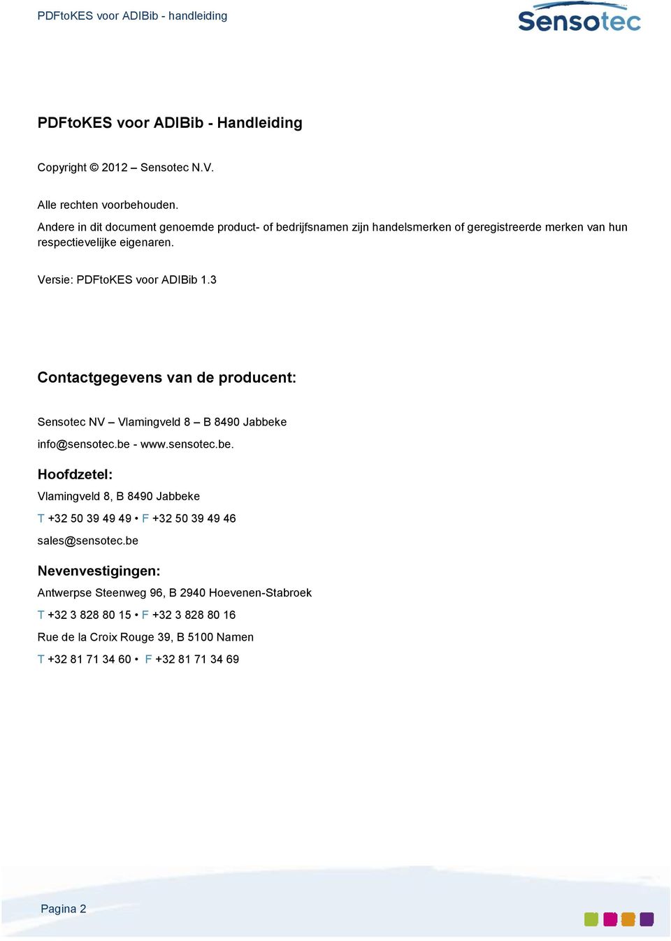 Versie: PDFtoKES voor ADIBib 1.3 Contactgegevens van de producent: Sensotec NV Vlamingveld 8 B 8490 Jabbek