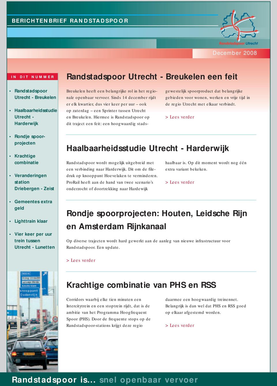 Hiermee is Randstadspoor op dit traject een feit: een hoogwaardig stadsgewestelijk spoorproduct dat belangrijke gebieden voor wonen, werken en vrije tijd in de regio Utrecht met elkaar verbindt.