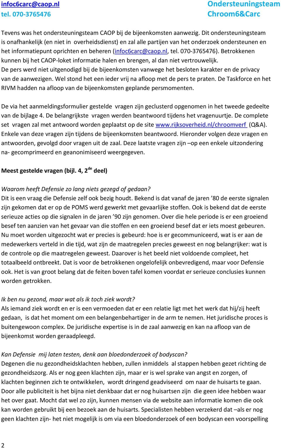 Betrokkenen kunnen bij het CAOP-loket informatie halen en brengen, al dan niet vertrouwelijk.