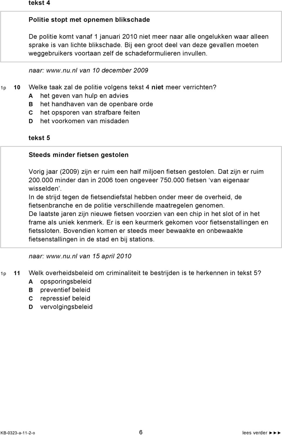 nl van 10 december 2009 1p 10 Welke taak zal de politie volgens tekst 4 niet meer verrichten?