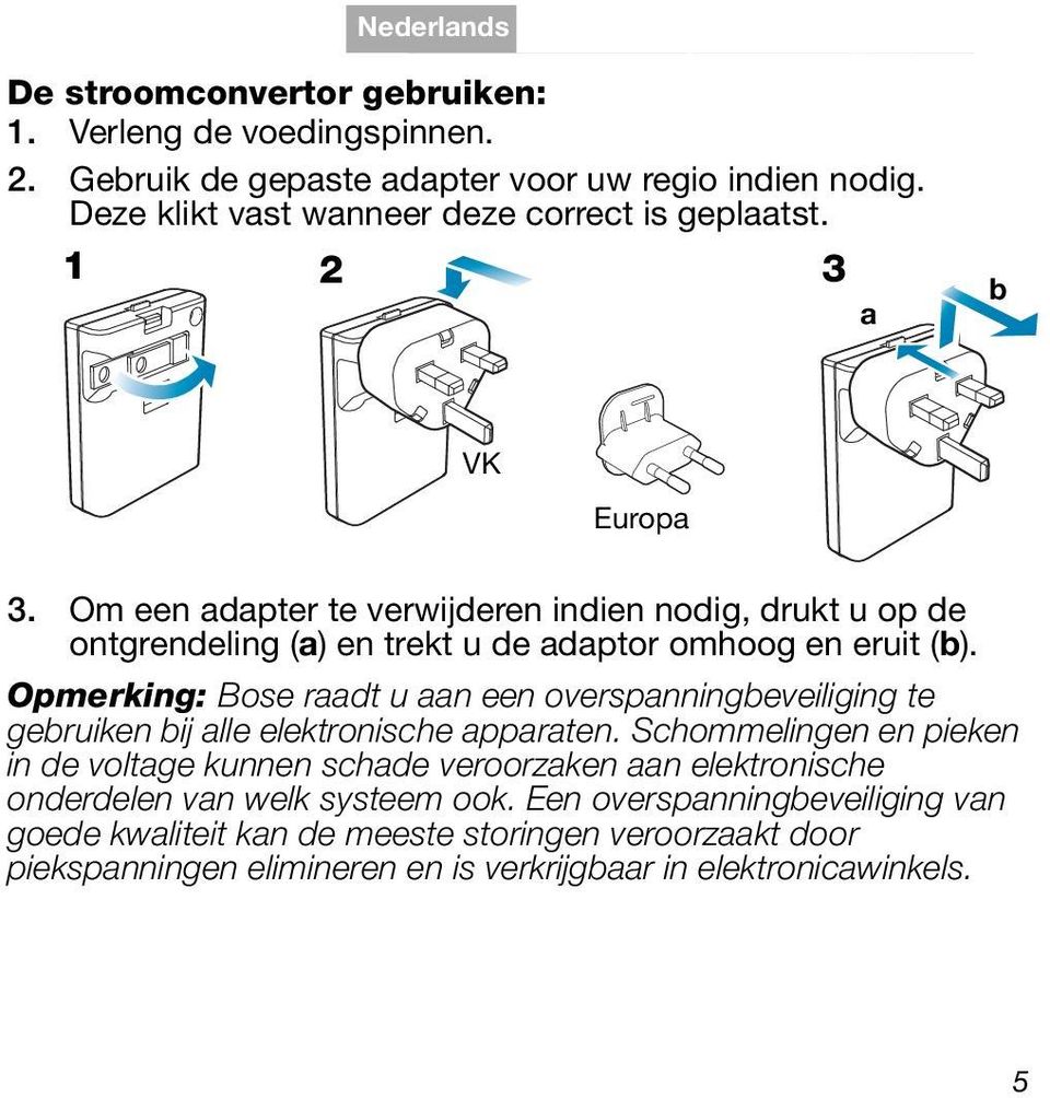 Om een adapter te verwijderen indien nodig, drukt u op de ontgrendeling (a) en trekt u de adaptor omhoog en eruit (b).