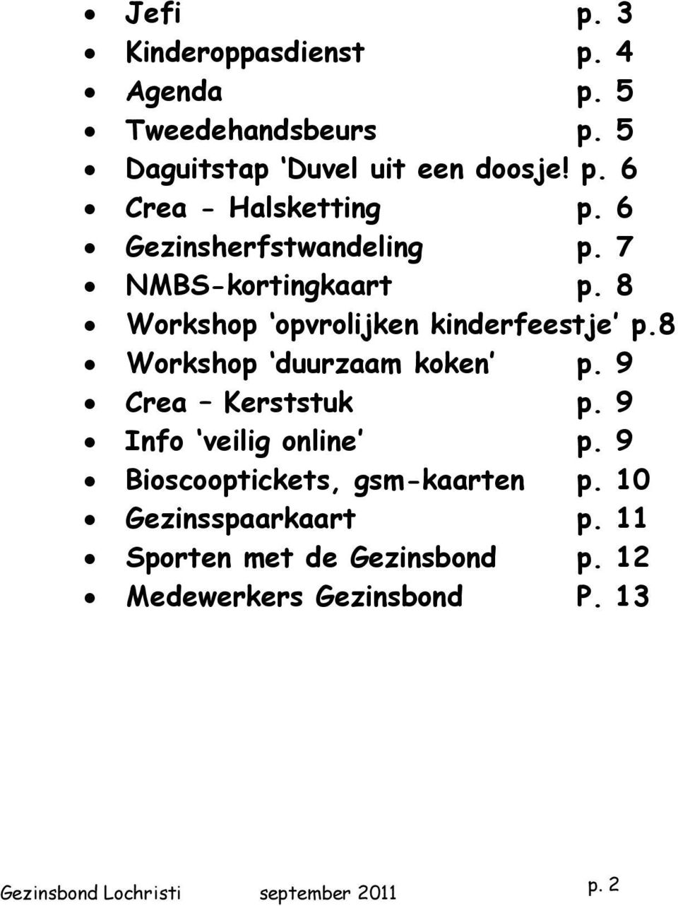 8 Workshop duurzaam koken p. 9 Crea Kerststuk p. 9 Info veilig online p.