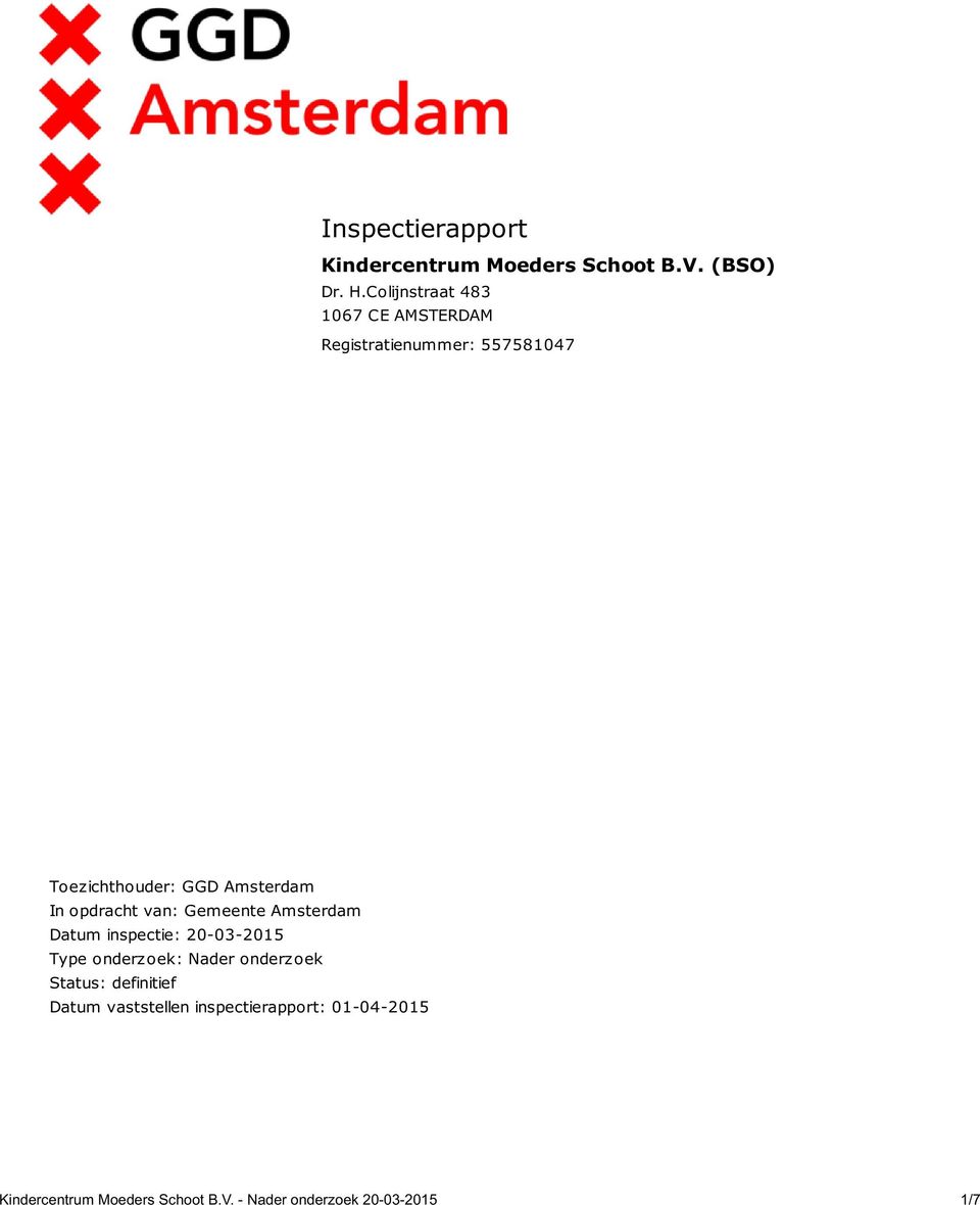 opdracht van: Gemeente Amsterdam Datum inspectie: 20-03-2015 Type onderzoek: Nader onderzoek