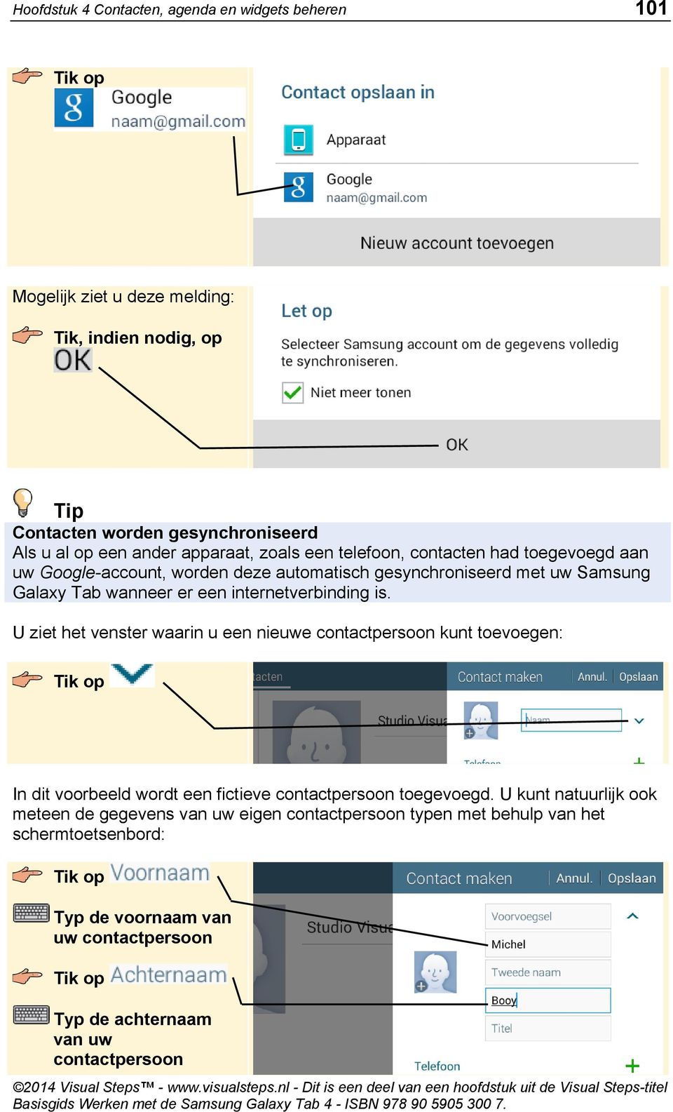 internetverbinding is. U ziet het venster waarin u een nieuwe contactpersoon kunt toevoegen: In dit voorbeeld wordt een fictieve contactpersoon toegevoegd.