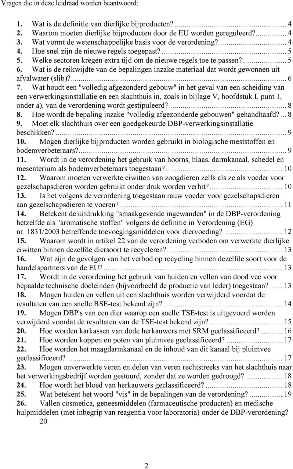 Wat is de reikwijdte van de bepalingen inzake materiaal dat wordt gewonnen uit afvalwater (slib)?... 6 7.