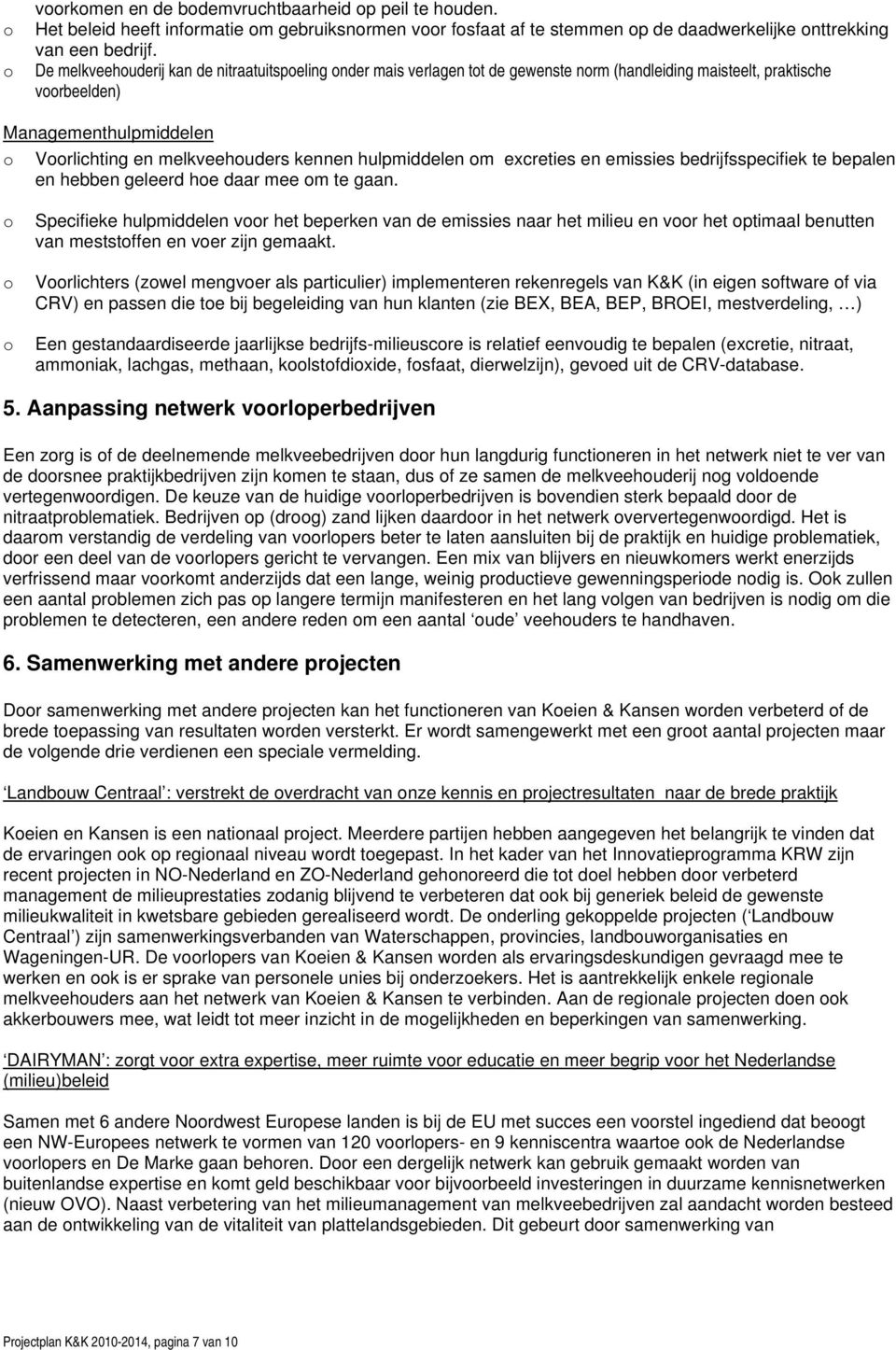 hulpmiddelen om excreties en emissies bedrijfsspecifiek te bepalen en hebben geleerd hoe daar mee om te gaan.