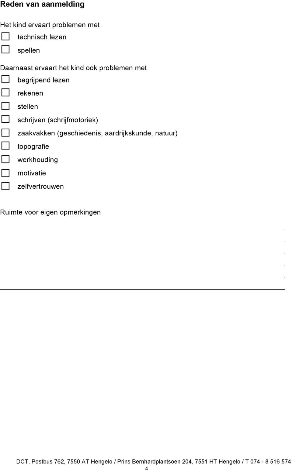 schrijven (schrijfmotoriek) zaakvakken (geschiedenis, aardrijkskunde, natuur)