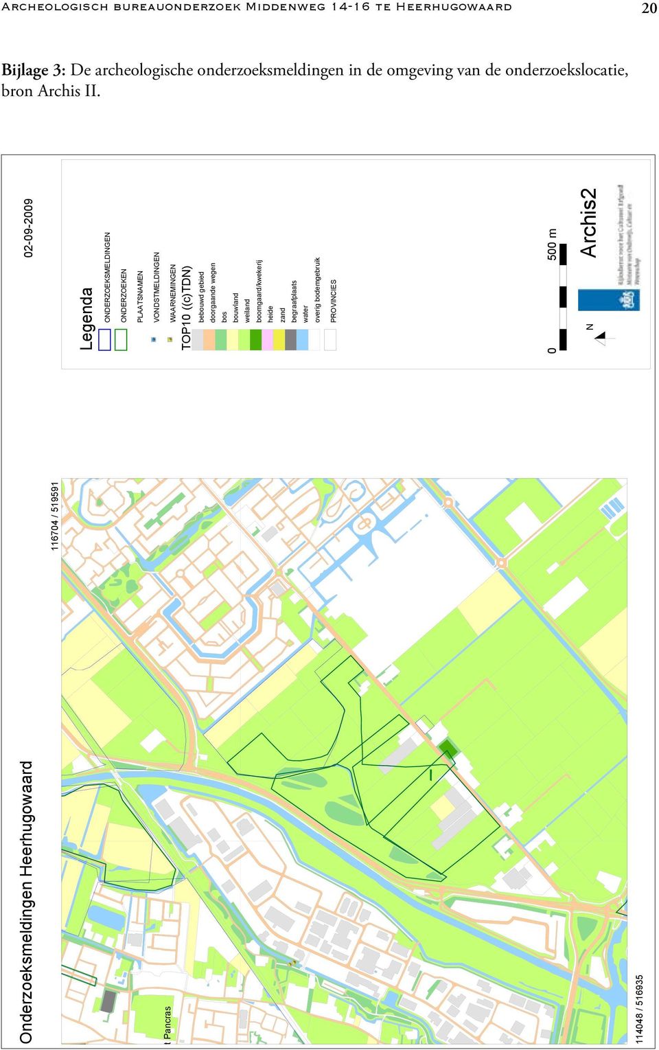 Onderzoeksmeldingen Heerhugowaard 02-09-2009 116704 / 519591 Legenda ONDERZOEKSMELDINGEN ONDERZOEKEN PLAATSNAMEN Sint Pancras