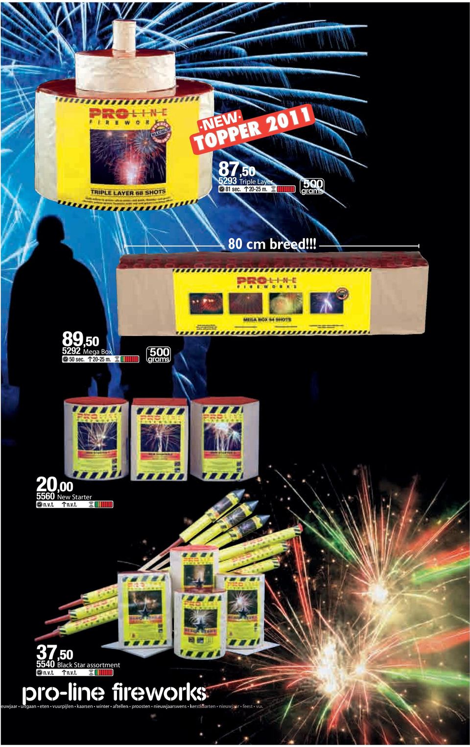 20,00 5560 New Starter 37,50 5540 Black Star assortment PRO-LINE FIREWORKS uwjaar uitgaan eten