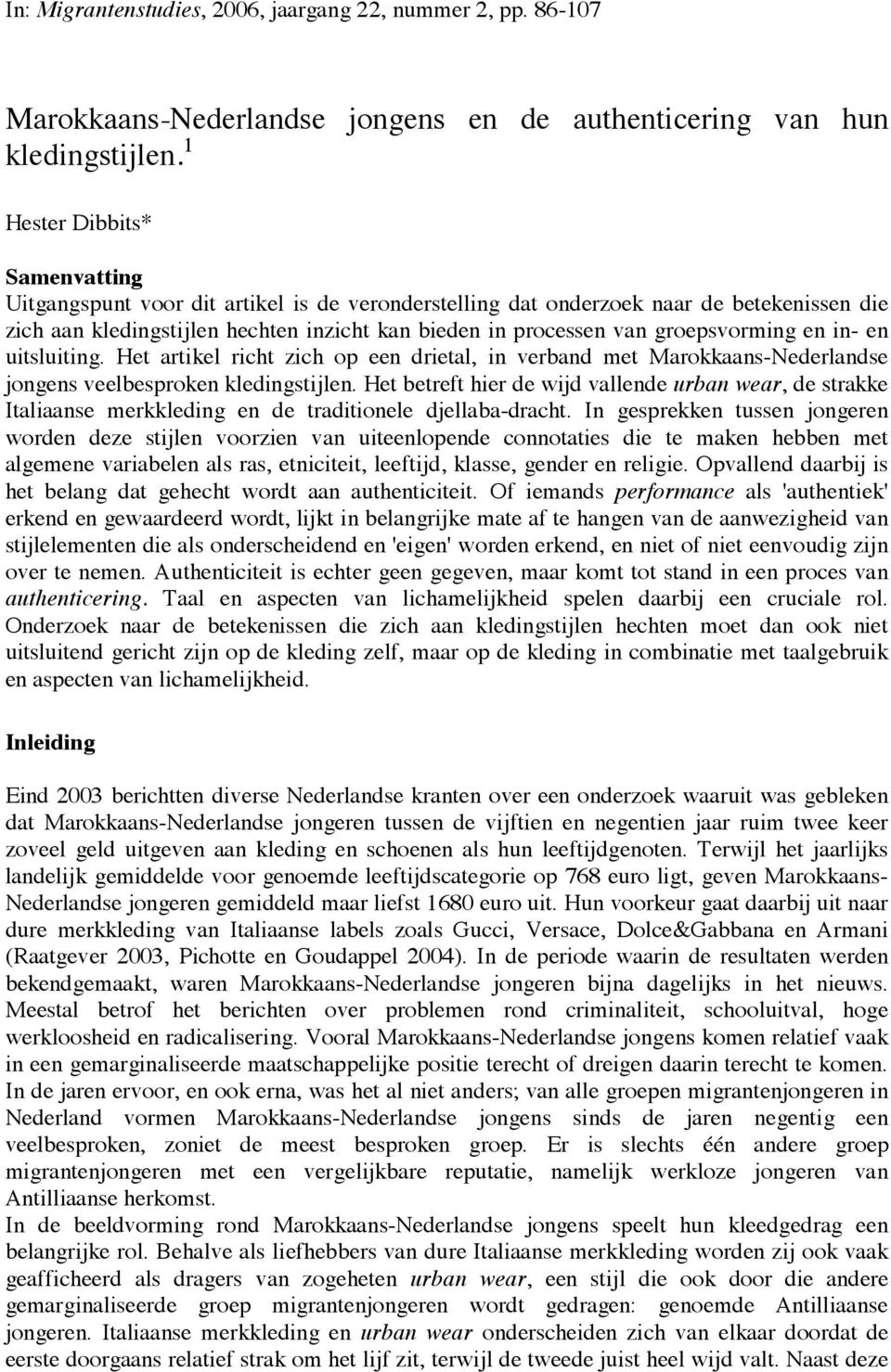 groepsvorming en in- en uitsluiting. Het artikel richt zich op een drietal, in verband met Marokkaans-Nederlandse jongens veelbesproken kledingstijlen.