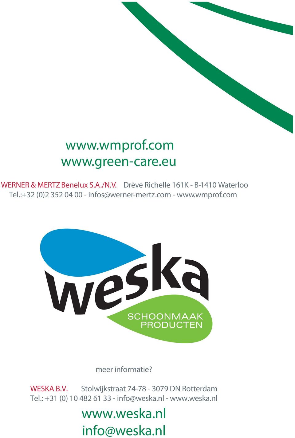 :+32 (0)2 352 04 00 - infos@werner-mertz.com - www.wmprof.com WESKA B.V.