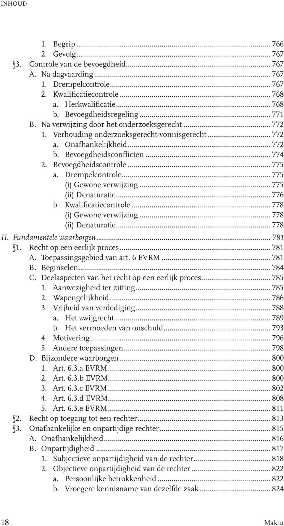 Bevoegdheidscontrole... 775 a. Drempelcontrole... 775 (i) Gewone verwijzing... 775 (ii) Denaturatie... 776 b. Kwalificatiecontrole... 778 (i) Gewone verwijzing... 778 (ii) Denaturatie... 778 II.