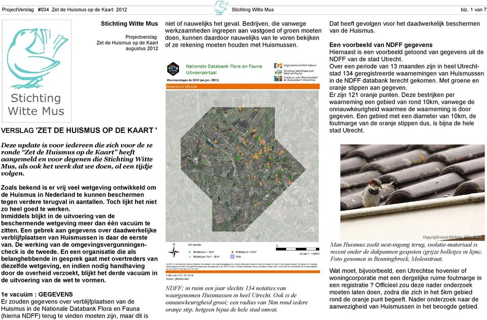 VERSLAG 'ZET DE HUISMUS OP DE KAART ' blz. 1 van 7 Dat heeft gevolgen voor het daadwerkelijk beschermen van de Huismus.