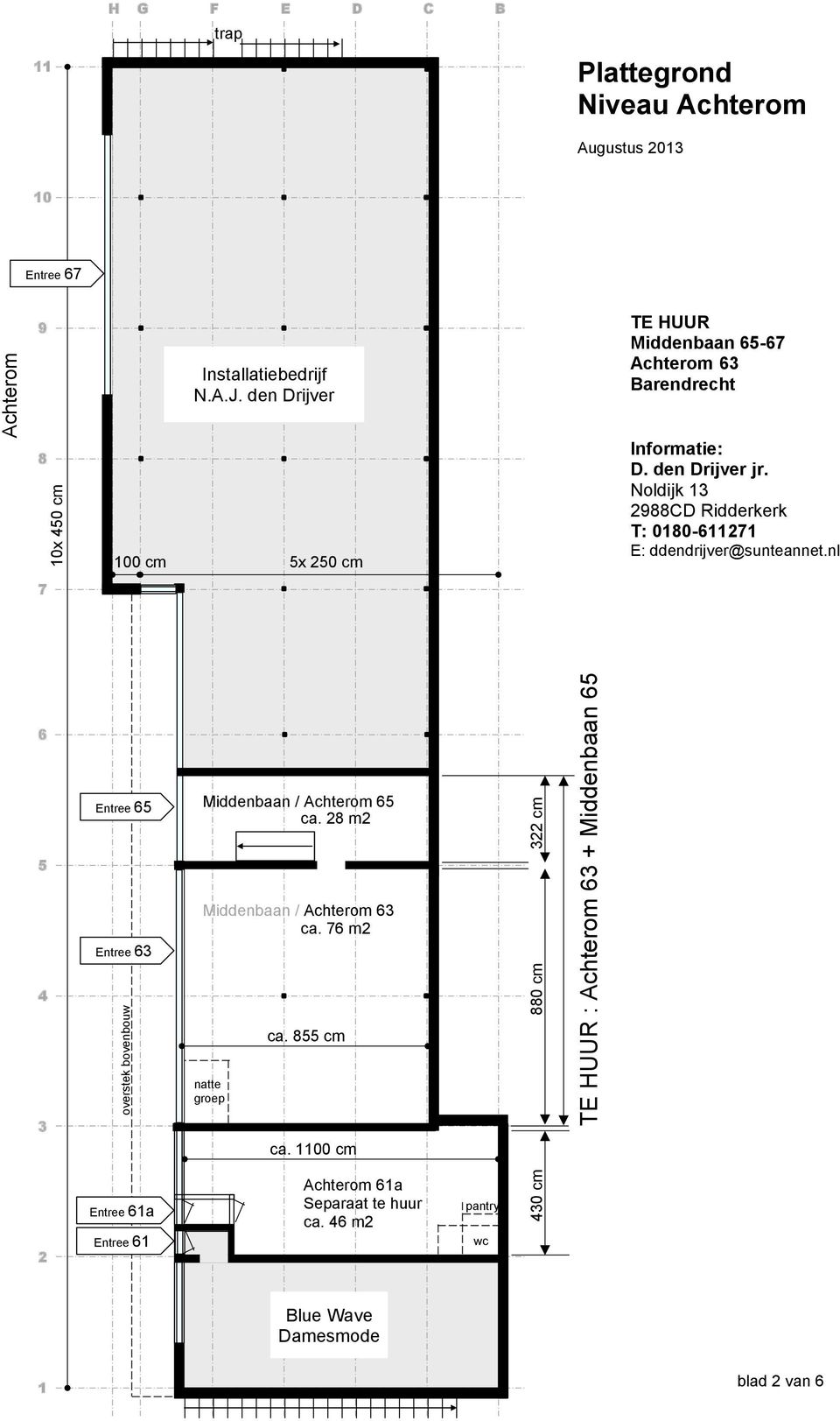 Noldijk 29CD Ridderkerk E: ddendrijver@sunteannet.nl 7 Middenbaan / Achterom ca. 2 m2 Entree Middenbaan / Achterom ca.