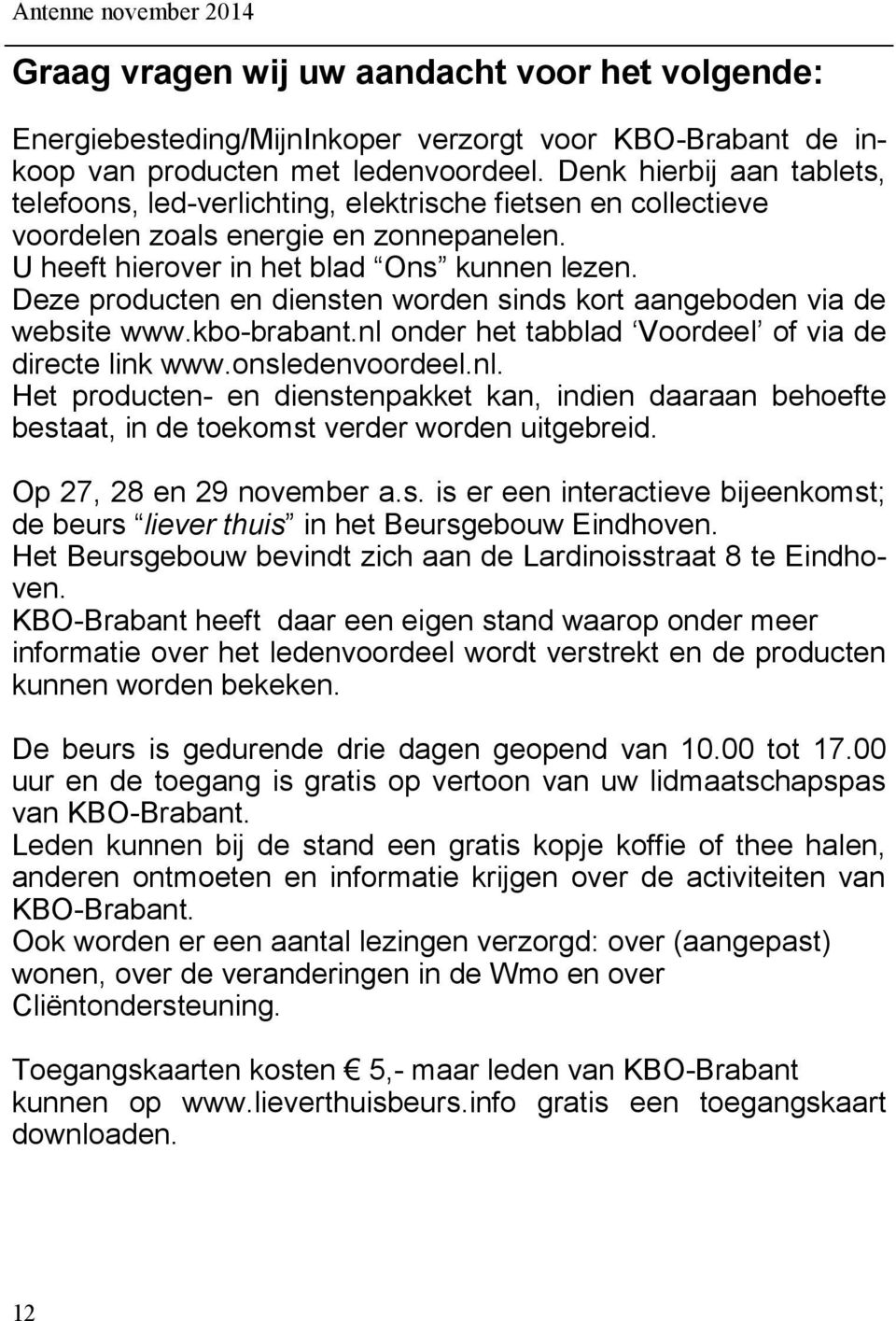 Deze producten en diensten worden sinds kort aangeboden via de website www.kbo-brabant.nl 