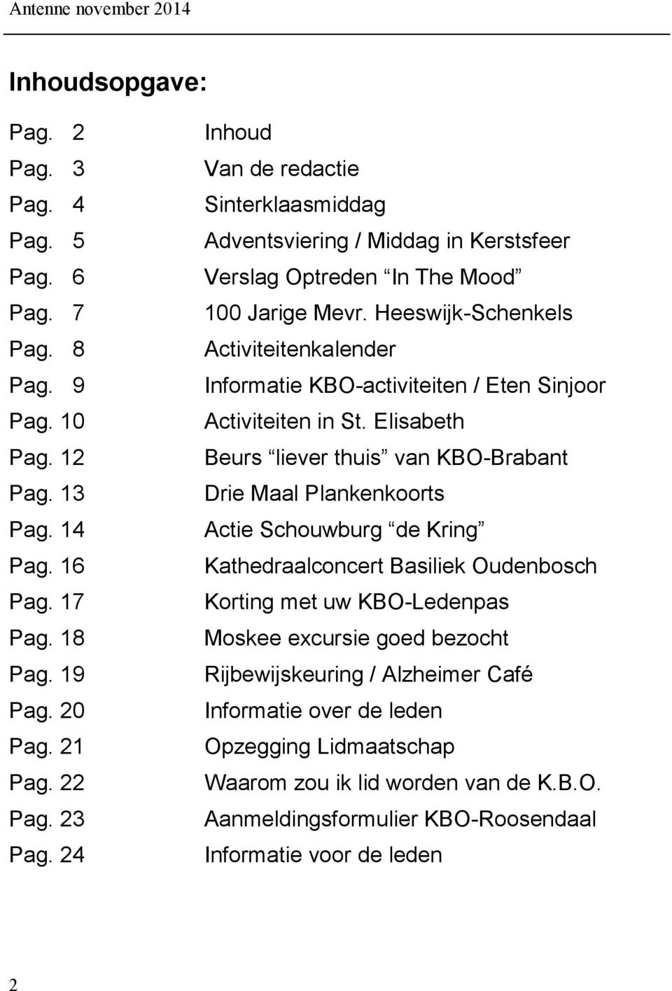 Heeswijk-Schenkels Activiteitenkalender Informatie KBO-activiteiten / Eten Sinjoor Activiteiten in St.