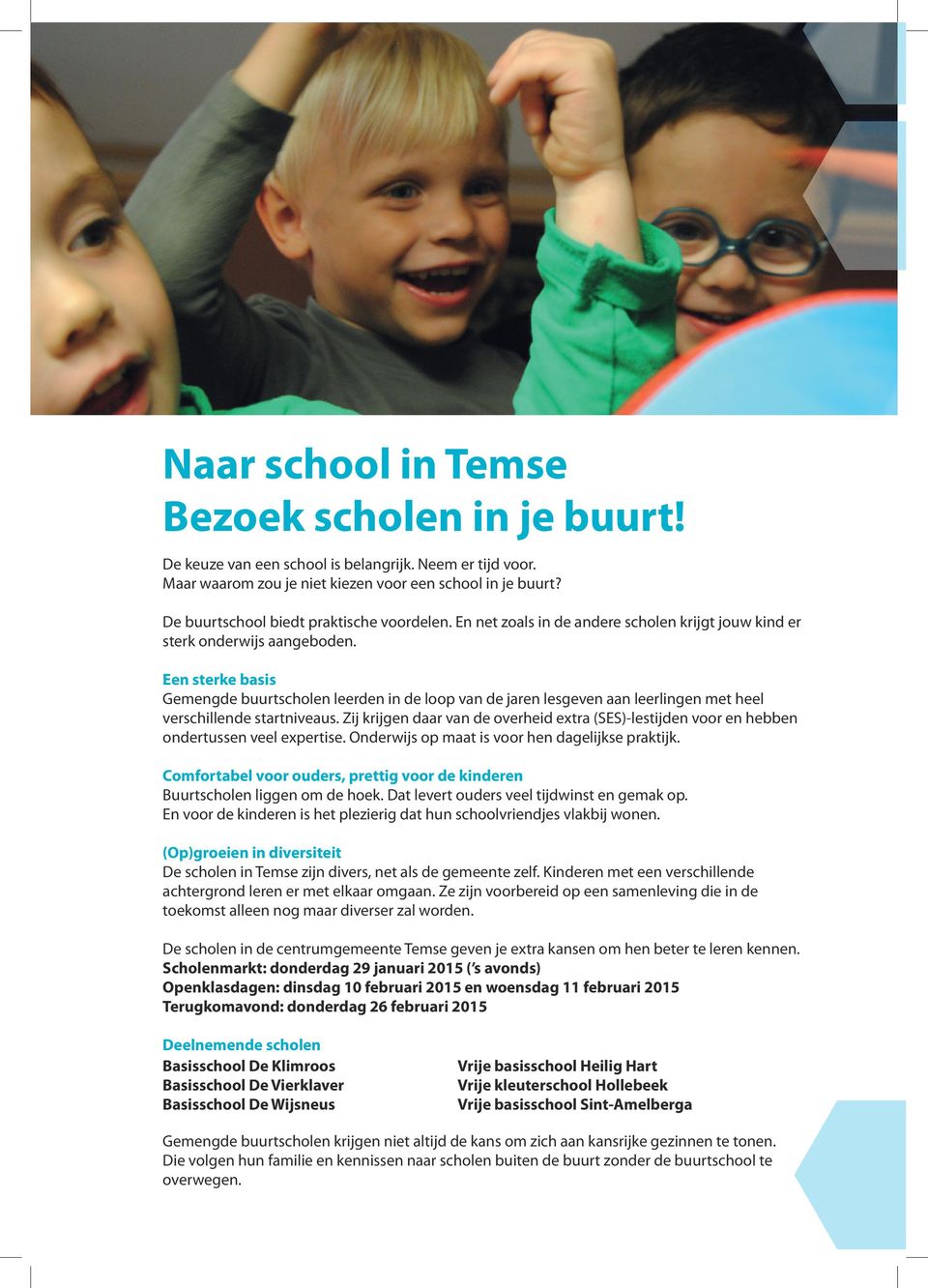 Een sterke basis Gemengde buurtscholen leerden in de loop van de jaren lesgeven aan leerlingen met heel verschillende startniveaus.